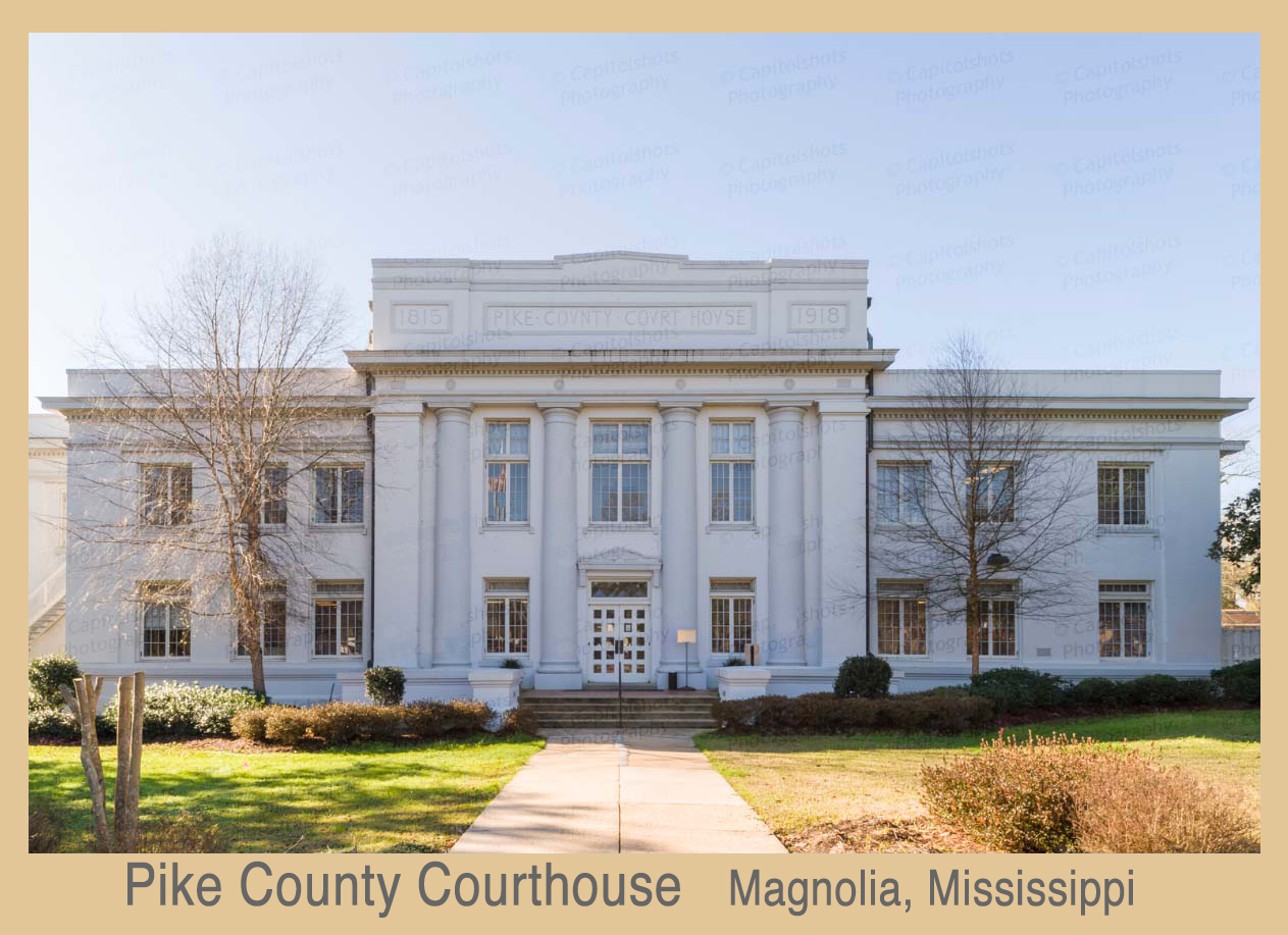Pike County Courthouse- Magnolia, Mississippi